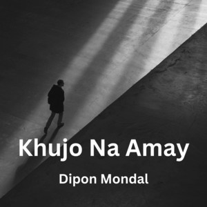 Dipon Mondal - Khujo Na Amay