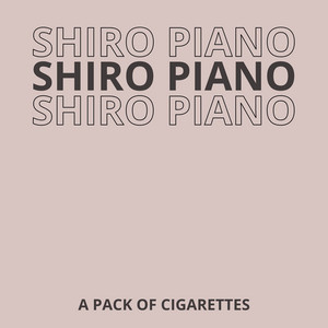 A Pack of Cigarettes - Piano Version by Shiro Piano