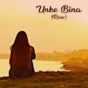 Unke Bina - Raw by KhoslaRaghu, Hardik Sawhney