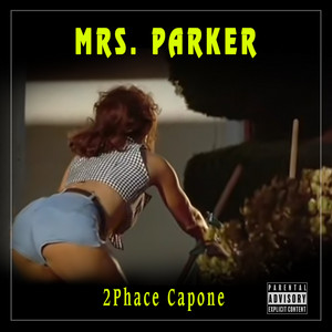2PHACE CAPONE - Mrs.Parker