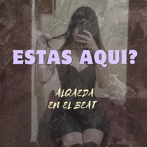 Estas aqui? by Alqaeda en el beat