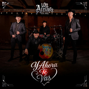 Y AHORA TE VAS by Los Alegres De Jerez