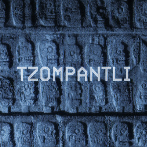 TZOMPANTLI - Remastered by Thredge