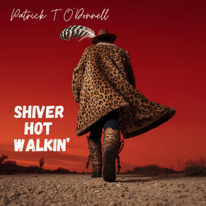 Shiver Hot Walkin' by Patrick T O'Donnell