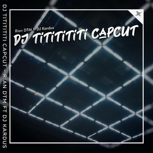 Rian DTM - DJ Tititititi Capcut