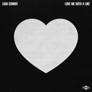 Liam Conner - Love Me with a Like