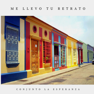 Conjunto La Esperanza - Me Llevo tu Retrato