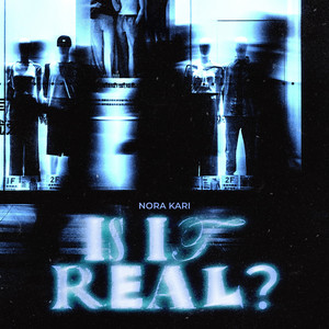 IS IT REAL? by NORA KARI