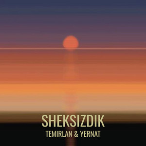 Sheksizdik by Temirlan & Yernat