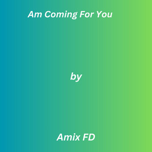Am Coming For You by Amix FD