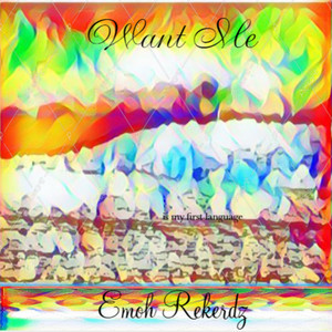 Want me by Emoh Rekerdz