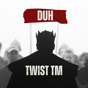 Twist TM - Duh