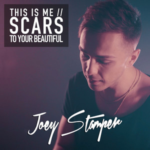 This Is Me / Scars to Your Beautiful by Joey Stamper