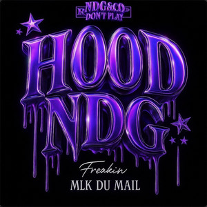 NDG&CO - HOOD~NDG (feat. Mlk Du Mail & Freakin’$)