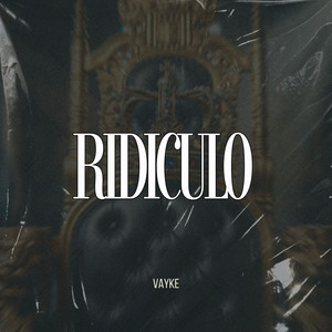 Ridiculo by Vayke