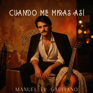 Cuando me miras así by Manuel El Gaditano