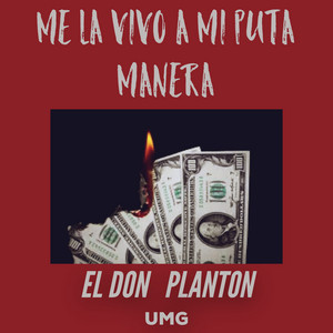 El Don & Planton - Me la Vivo a Mi Puta Manera
