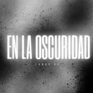 En la Oscuridad by Lando Pe