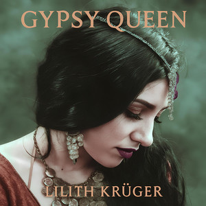 Gypsy Queen by Lilith Krüger