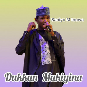 Saniyo M Inuwa - Dukkan Makiyina