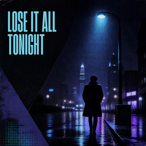 Lose It All Tonight by Ugly Casanova