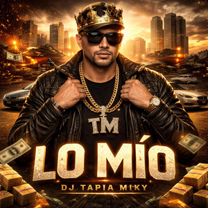 Lo Mio by DJ TAPIA MIKY