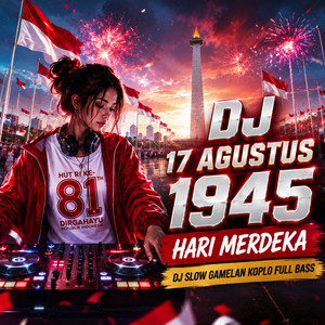 DJ 17 AGUSTUS 1945 - HARI MERDEKA (Gamelan Koplo Full Bass) by BJ RMX