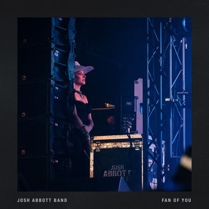 Fan of You by Josh Abbott Band