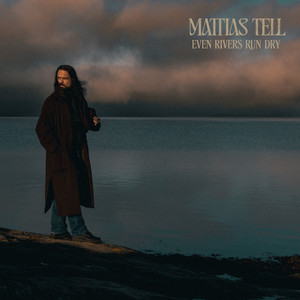 Even Rivers Run Dry by Mattias Tell