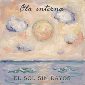 Destellos de un día sin sol by Lágrimas eléctricas, Ola interna, Carlos Aceves