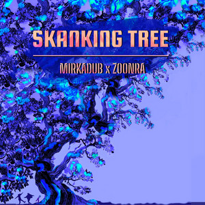 Skanking Tree by MIRKADUB, Zoonra