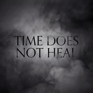 TIME DOOS NOT HEAL by Ljumamuza