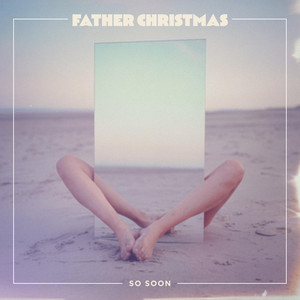 So Soon by Father Christmas