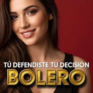 Tú defendiste tu decisión. BOLERO by Michel Blazquez
