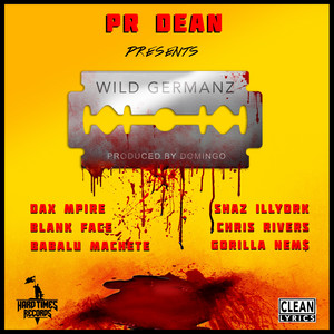 Wild Germanz by PR Dean, Dax Mpire, Shaz Illyork, Blank Face, Chris Rivers, Babalu Machete, NEMS