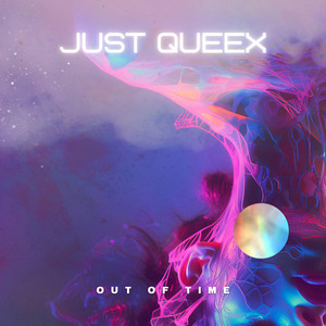 out of time by JUST QUEEX
