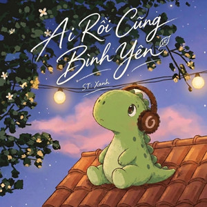 Ai Rồi Cũng Bình Yên - Demo by Xanh