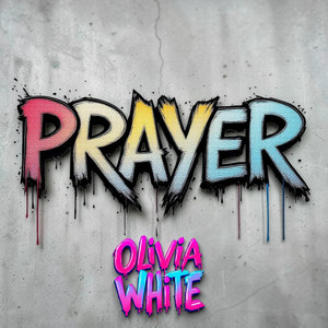 PRAYER by OLIVIA WHITE