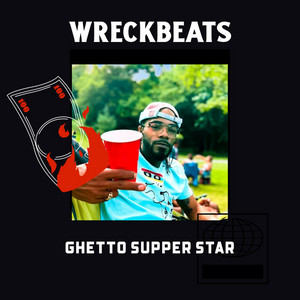 Ghetto Supper Star by WreckBeats