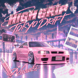 HIGH GRIP TOKYO DRIFT by 菜々姫