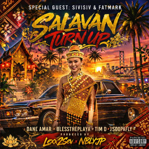 Salavan Turn Up by ProdbyLexx2Sev, Dane Amar, Blesstheplaya, Tim D., J.Soopafly