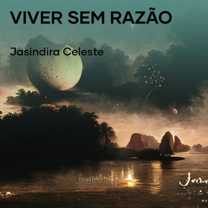 Jasindira Celeste - Viver Sem Razão