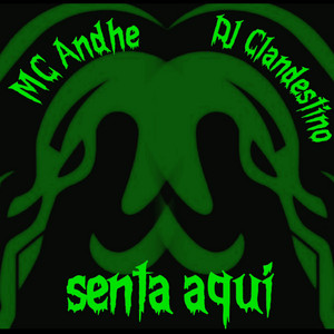DJ clandestino & MC Andhe - Senta Aqui
