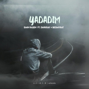 Yadadym by Emin Rasen, Darkray, Begmyrat