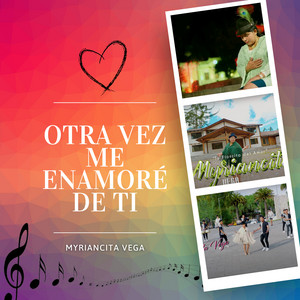 Myriancita Vega - Otra Vez Me Enamoré de Ti