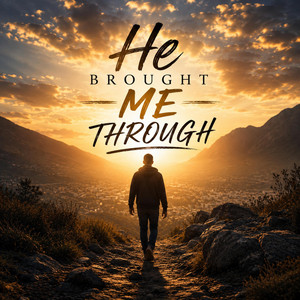 HE BROUGHT ME THROUGH by THowardDaSpeaker