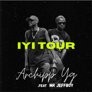 ARCHIPP YG - Iyi Tour (feat. Mr Jeffboy)