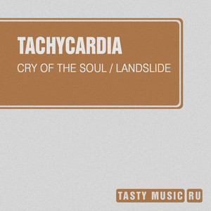 Tachycardia — Cry of the Soul / Landslide