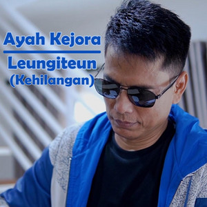 Ayah Kejora - Leungiteun (Kehilangan)
