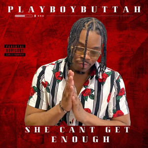 She Can't Get Enough by PLAYBOYBUTTAH